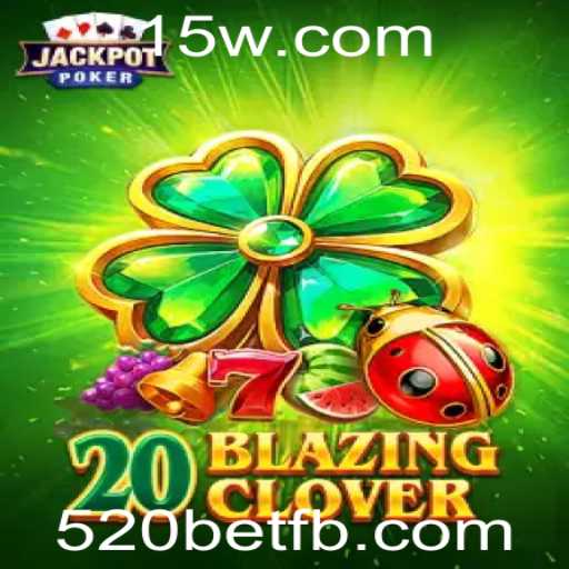 Descubra o Entusiasmante Mundo de 20BlazingClover com 520bet