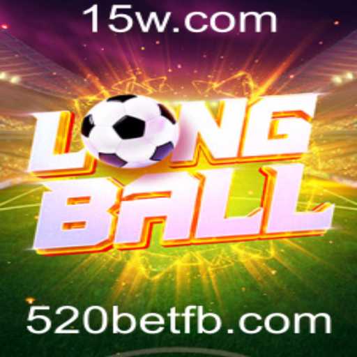 Descubra o Mundo do LongBall: O Jogo Revolucionário com 520bet